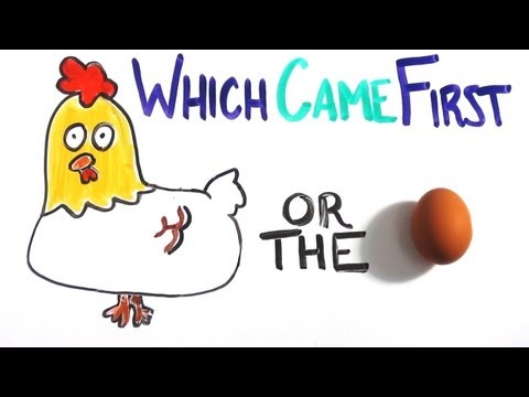 The Chicken or the Egg